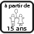 Enfants acceptés à partir de 15 ans Enfants acceptés à partir de 15 ans